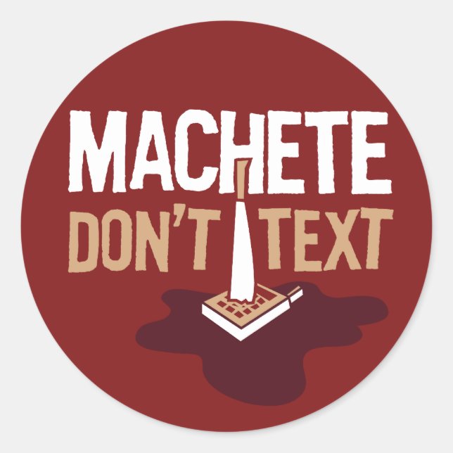 Machete Don't Text Sticker (Front)