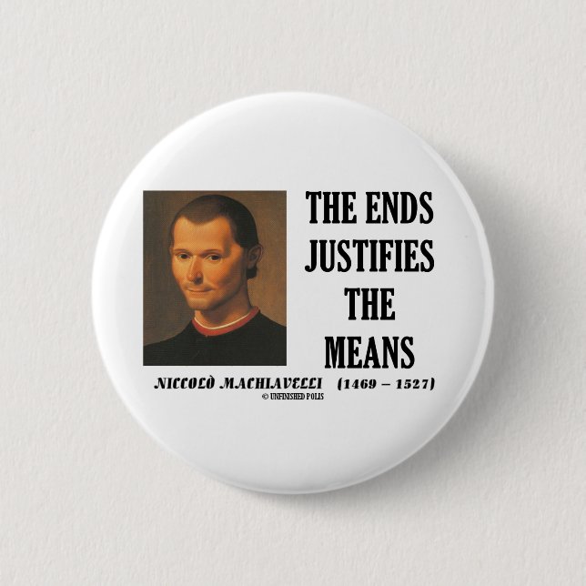 Machiavelli Ends Justifies The Means Quote 6 Cm Round Badge (Front)