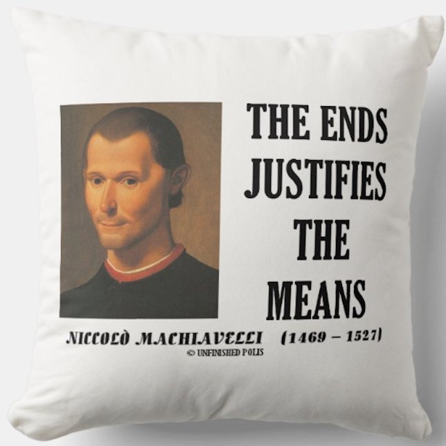 Machiavelli Ends Justifies The Means Quote Cushion (Throw pillow featuring  political philosopher Niccolo Machiavelli's observation on statecraft)