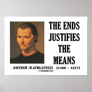 Machiavelli Ends Justifies The Means Quote Poster