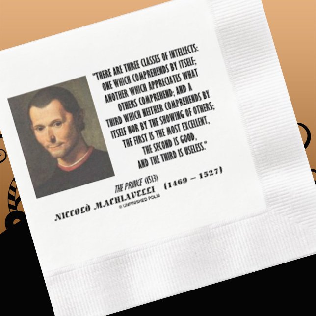 Machiavelli Three Classes Of Intellects Quote Napkin (Let your wry intelligent side shine at your next event with this Machiavelli quote paper napkin! )