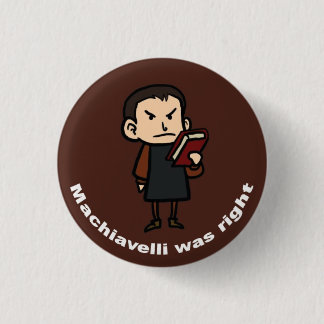 Machiavelli was Right 3 Cm Round Badge