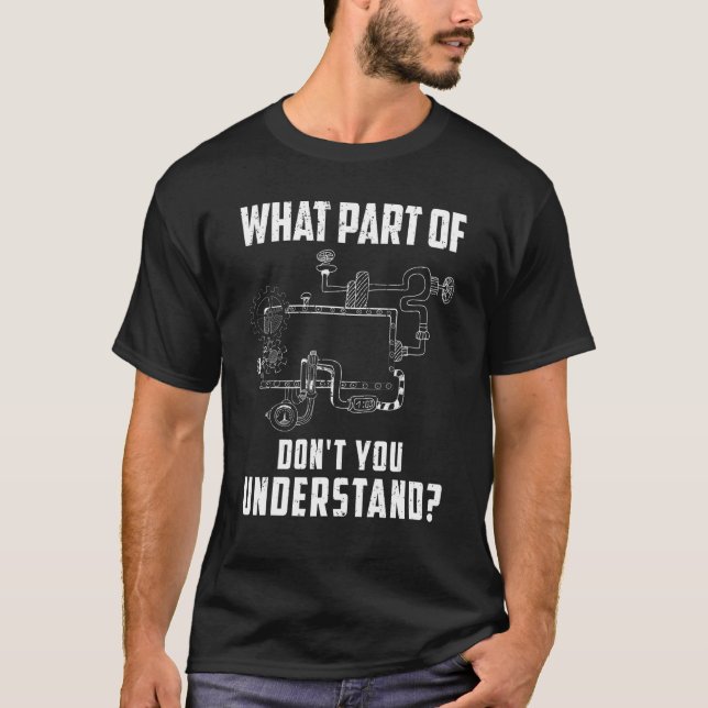 Machine Electric Engineer What Part Of Don't You U T-Shirt (Front)