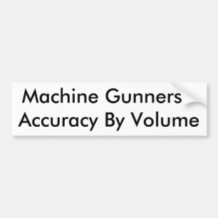 Machine Gunners - Accuracy By Volume Bumper Sticker