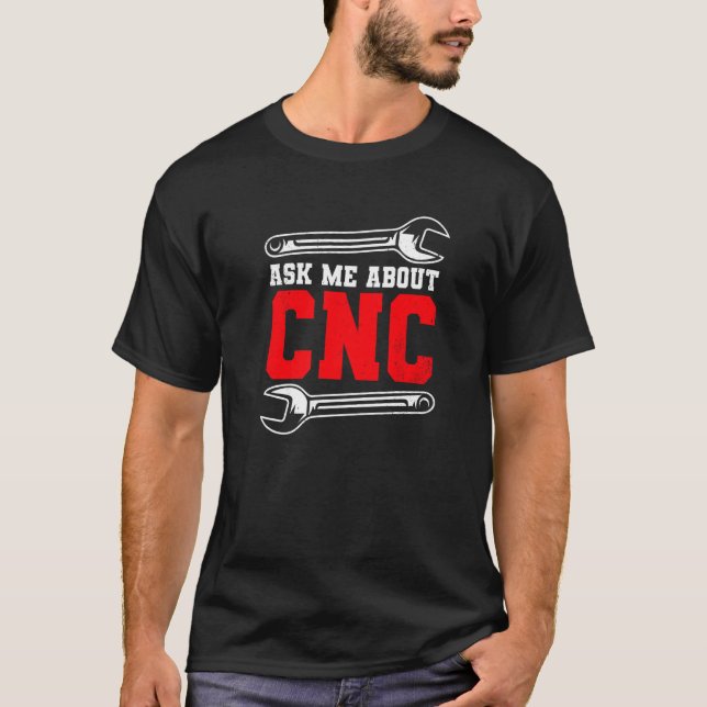 Machine Operator CNC Machinist   T-Shirt (Front)