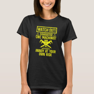 Machine Operator For Men Women Machining CNC Machi T-Shirt