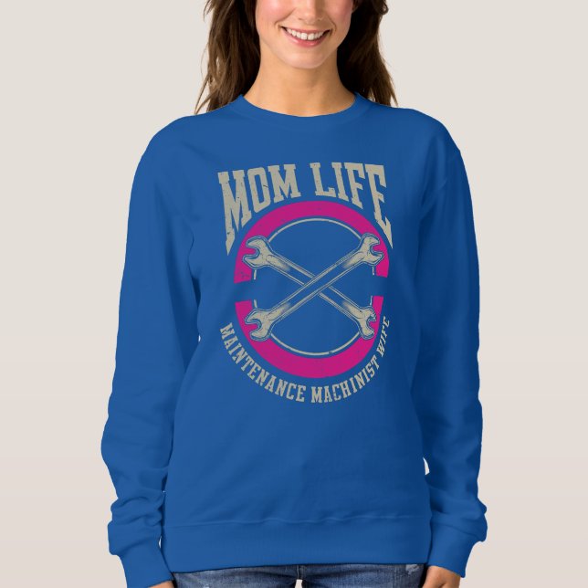 Machining CNC Mom Mother Maintenance Machinist  Sweatshirt (Front)