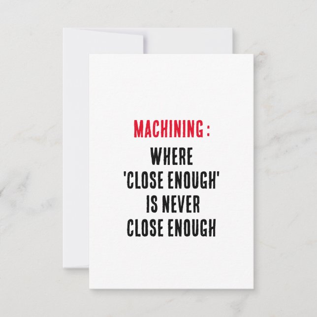 Machining: Where 'close enough' is never close eno Thank You Card (Front)