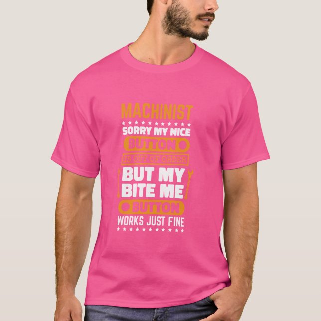 Machinist Bite Me Button Works CNC Operator and Me T-Shirt (Front)