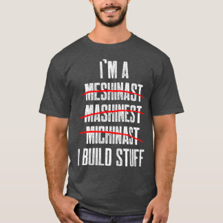 Machinist Build CNC Machine Operator Machining T-Shirt