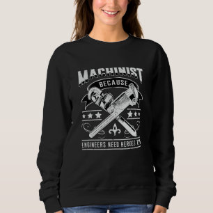 Machinist CNC Machinist Machine Mechanic Gift Idea Sweatshirt