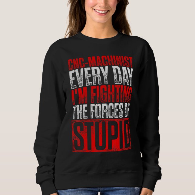 Machinist Forces Machine Operator Machining 4 Sweatshirt (Front)