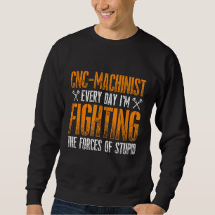 Machinist Forces Machine Operator Machining 7 Sweatshirt