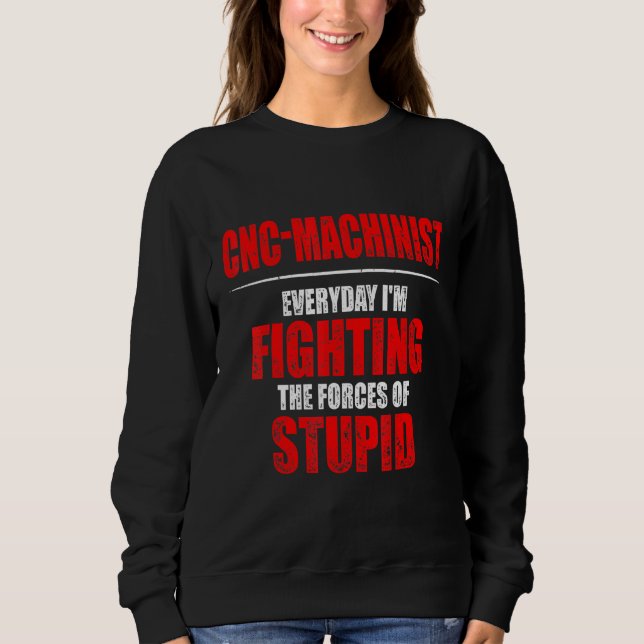 Machinist Forces Machine Operator Machining Sweatshirt (Front)