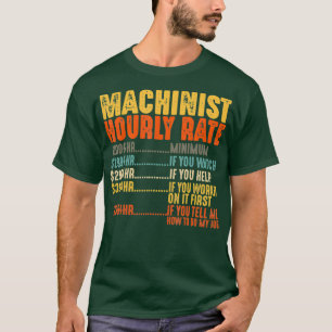 Machinist Hourly Rate Funny Gifts Mechanic Labour T-Shirt