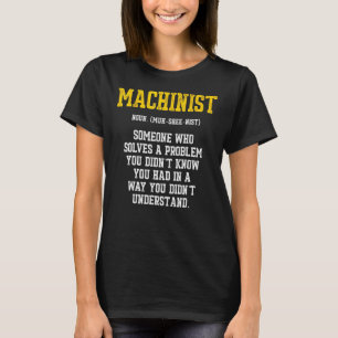 Machinist Problem Machine Operator Machining 5 T-Shirt