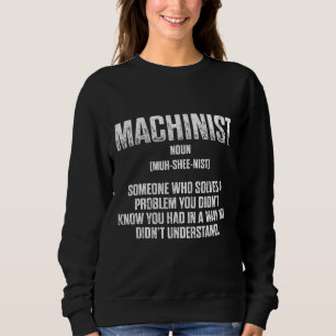 Machinist Problem Machine Operator Machining 7 Sweatshirt