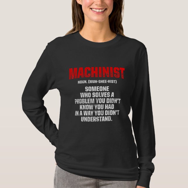 Machinist Problem Machine Operator Machining 8 T-Shirt (Front)