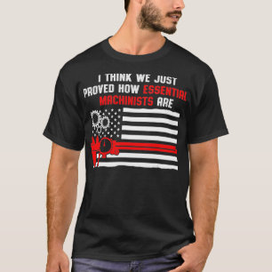Machinist Proved Machine Operator Machining T-Shirt