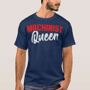 Machinist Queen Machine Operator Machining T-Shirt
