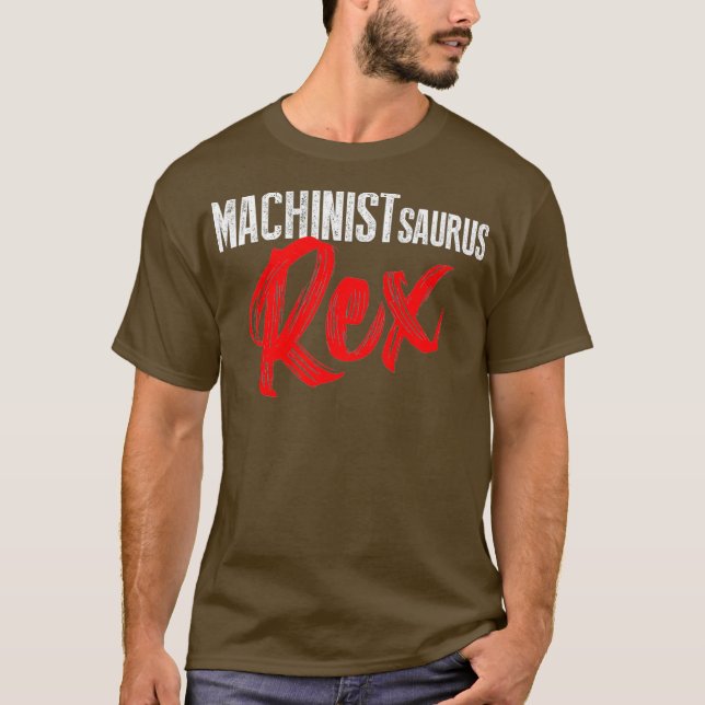 Machinist Saurusrex Machine Operator Machining T-Shirt (Front)