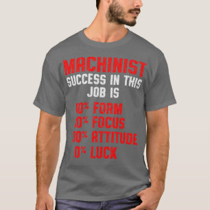 Machinist Success Machine Operator Machining T-Shirt
