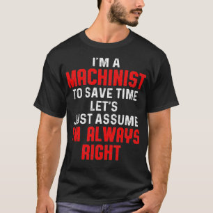 Machinist Time Fun Machine Operator Machining T-Shirt