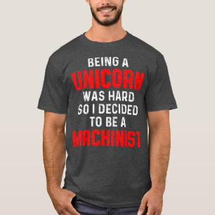 Machinist Unicorn Machine Operator Machining T-Shirt