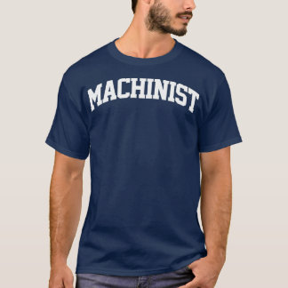 Machinist Vintage Retro Job Sports Arch Funny T-Shirt