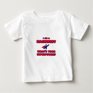 Machinist .. What's Your Superpower? Baby T-Shirt