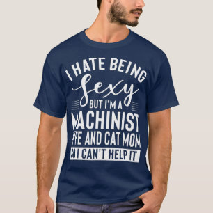 Machinist Wife And Cat Mum Merch  Funny Awesome T-Shirt