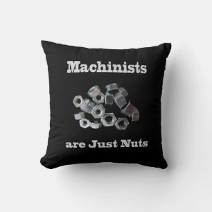 Machinists Are Just Nuts Humourous Cushion
