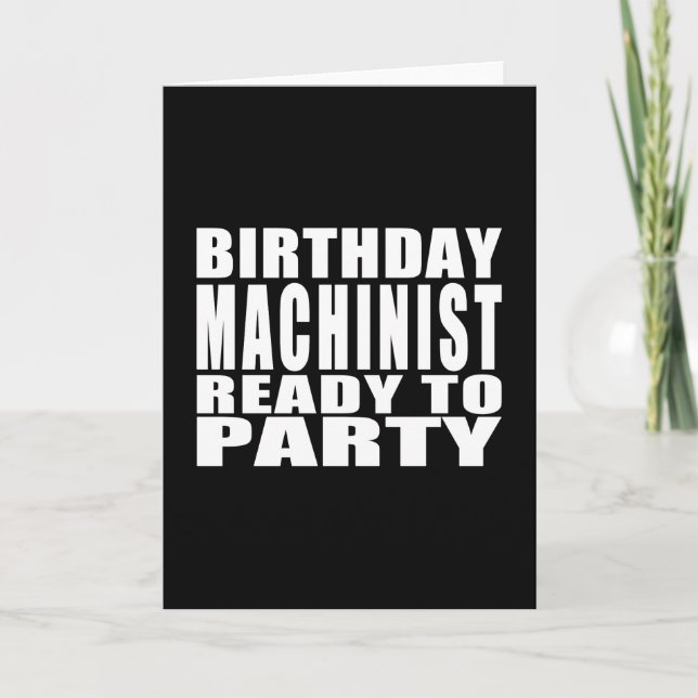 Machinists : Birthday Machinist Ready to Party Card (Front)