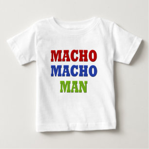 MACHO MAN BABY T-Shirt