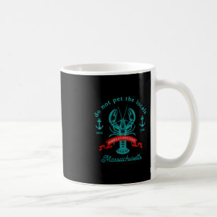 Machusetts Do Not Pet The Locals Funny Lobster Sou Coffee Mug