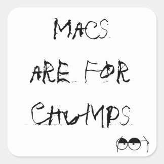 Macs are For Chumps Square Sticker