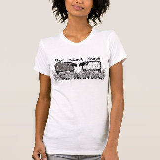 Mad About Ewes:  One Sheep Follows Another T-Shirt