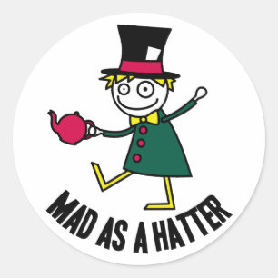 Mad As A Hatter Classic Round Sticker