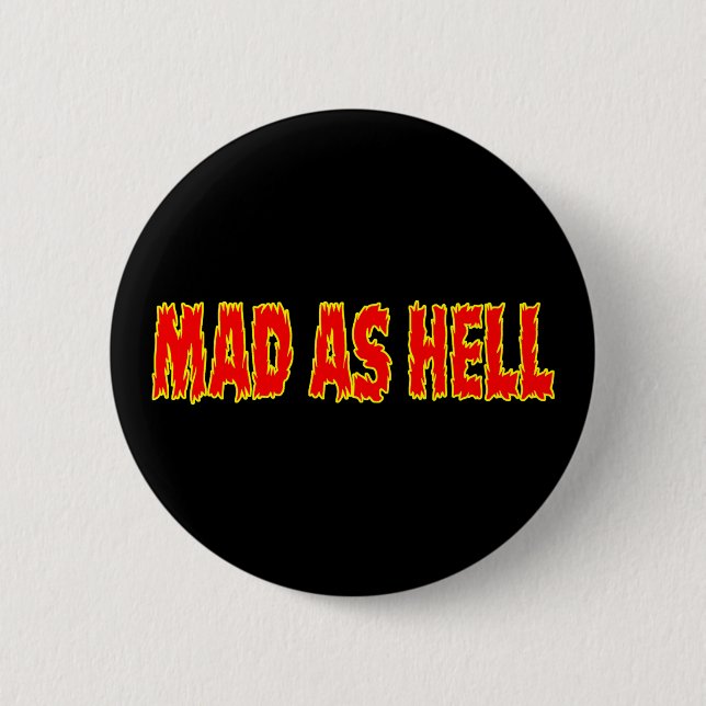 MAD AS HELL 6 CM ROUND BADGE (Front)