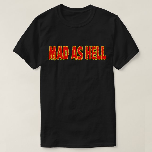 MAD AS HELL T-Shirt (Design Front)