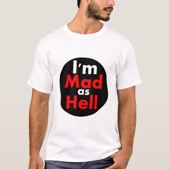 Mad as Hell T-Shirt (Front)