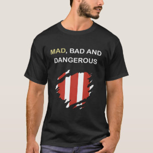 Mad Bad And Dangerous T-Shirt