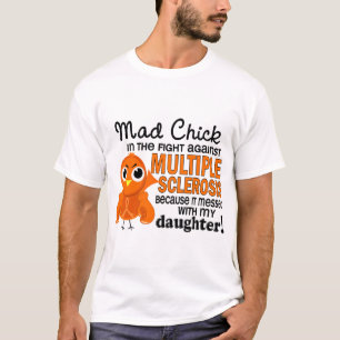 Mad Chick 2 Daughter Multiple Sclerosis MS T-Shirt