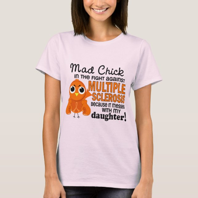 Mad Chick 2 Daughter Multiple Sclerosis MS T-Shirt (Front)