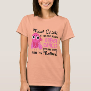 Mad Chick 2 Mother Breast Cancer T-Shirt