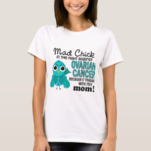 Mad Chick 2 Mum Ovarian Cancer T-Shirt