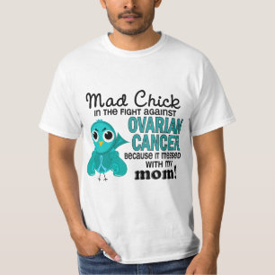 Mad Chick 2 Mum Ovarian Cancer T-Shirt