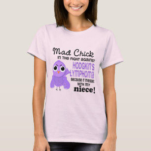 Mad Chick 2 Niece Hodgkin's Lymphoma / Disease T-Shirt