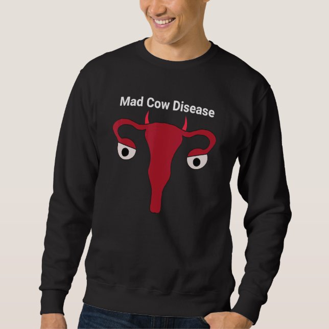 Mad Cow Disease Gag Sweatshirt (Front)