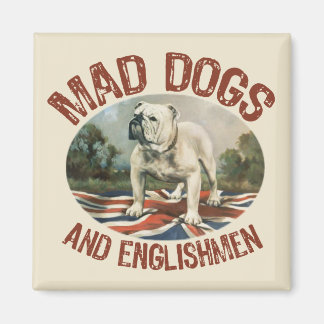 Mad Dogs & Englishmen Magnet